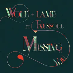 Missing You (feat. Russoul) - Single by Wolf + Lamb album reviews, ratings, credits