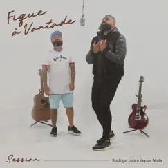 Fique à Vontade: Session - Single by Pr Rodrigo Luiz & Jeyzer Maia album reviews, ratings, credits