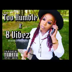 Too Humble - Single by B Vibez album reviews, ratings, credits