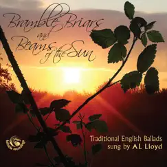 Bramble Briars and Beams of the Sun (Traditional English Ballads) by A.L. Lloyd album reviews, ratings, credits