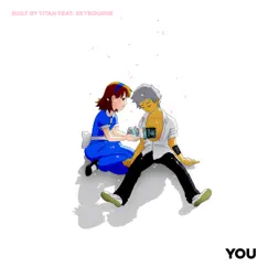 You (feat. Skybourne) - Single by Built By Titan album reviews, ratings, credits