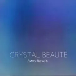 Aurora Borealis - Single by CRYSTAL BEAUTÉ album reviews, ratings, credits