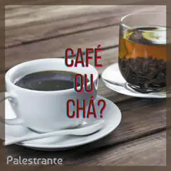 Café ou Chá? - Single by Palestrante album reviews, ratings, credits