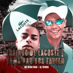 TRAJADO DE LACOSTE TOMA PAU DOS FAVELA Song Lyrics