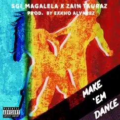 Make 'em Dance (feat. Zain Tauraz & Mic Effects Entertainment) [Single Version] Song Lyrics