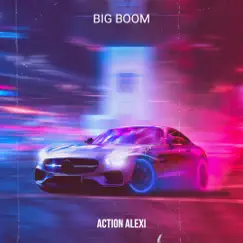 Big Boom - Single by Action Alexi album reviews, ratings, credits