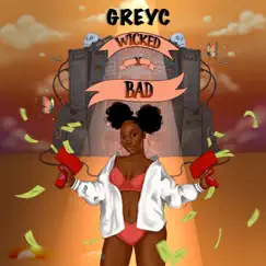 Wicked X Bad - Single by Greyc album reviews, ratings, credits