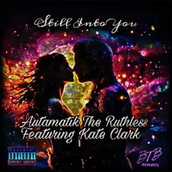 Still Into You (feat. Kate Clark) - Single by Autamatik The Ruthless album reviews, ratings, credits