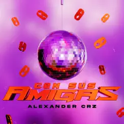 Con Sus Amigas - Single by Alexander Crz album reviews, ratings, credits