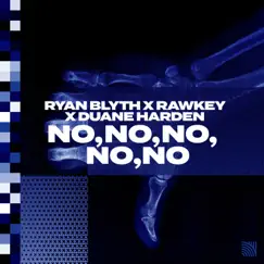 No, No, No, No, No - Single by Ryan Blyth, Rawkey & Duane Harden album reviews, ratings, credits