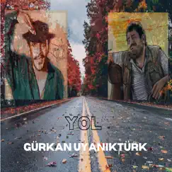 Yol - Single by Gurkan uyanikturk album reviews, ratings, credits