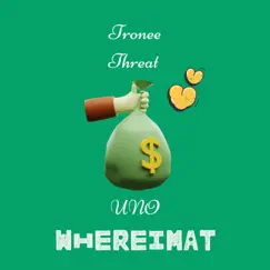 Uno Whereimat - Single by Tronee Threat album reviews, ratings, credits