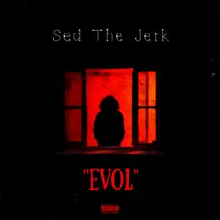 Evol lovE - Single by Sed The Jerk album reviews, ratings, credits