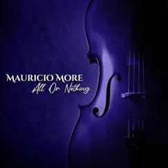 All Or Nothing - Single by Mauricio More album reviews, ratings, credits