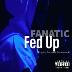 Fed Up - Single by Fanatic album reviews, ratings, credits