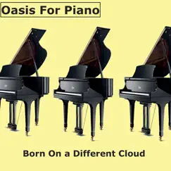 Born on a Different Cloud - EP by Oasis For Piano album reviews, ratings, credits