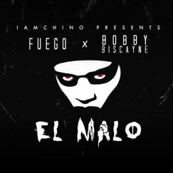 El Malo (feat. Bobby Biscayne & Iamchino) - Single by Fuego album reviews, ratings, credits