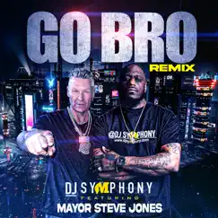 Go Bro (Remix) - Single [feat. Mayor Steve Jones] - Single by Dj Symphony album reviews, ratings, credits