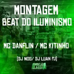 Montagem Beat do Iluminismo (feat. DJ Luan PJ) - Single by MC DANFLIN, Mc Kitinho & DJ Nog album reviews, ratings, credits