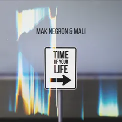 Time of Your Life - Single by Mak Negron & Mali album reviews, ratings, credits