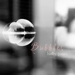 Bubbles - Single by Holly Jones album reviews, ratings, credits