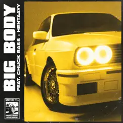 Big Body (feat. Chuck Ba$$ & Hentaayy) Song Lyrics