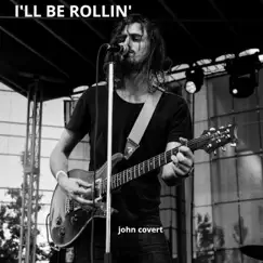 I'll Be Rollin' - Single by John Covert album reviews, ratings, credits
