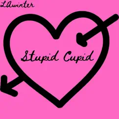 Stupid Cupid - Single by L.A. Winter album reviews, ratings, credits