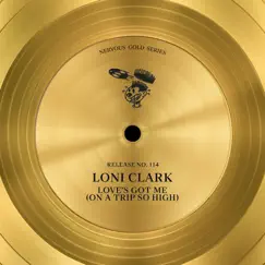 Love's Got Me (On A Trip So High) - EP by Loni Clark album reviews, ratings, credits