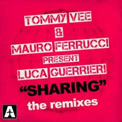 Sharing the Remixex - Single by Tommy Vee, Mauro Ferrucci & Luca Guerrieri album reviews, ratings, credits