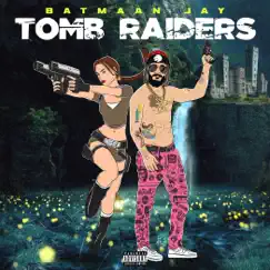 Tomb Raiders by Batmaan Jay album reviews, ratings, credits