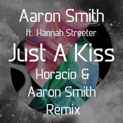 Just a Kiss (Horacio & Aaron Smith Remix) [feat. Hannah Streeter] - Single by Aaron Smith album reviews, ratings, credits