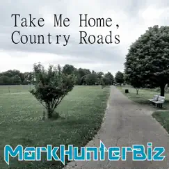 Take Me Home, Country Roads - Single by Markhunterbiz album reviews, ratings, credits