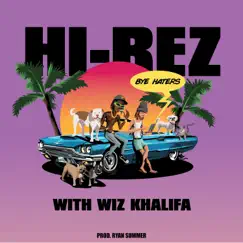 Bye Haters - Single by Hi-Rez & Wiz Khalifa album reviews, ratings, credits