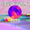 Everybody Else - Single album lyrics, reviews, download