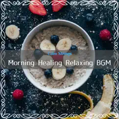 Morning Healing Relaxing Bgm by Calm Strings album reviews, ratings, credits