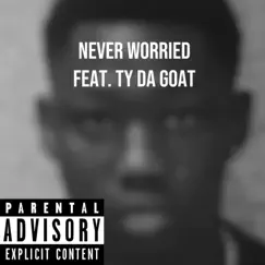 Never worried (feat. Ty Da Goat) - Single by 3100 Heem album reviews, ratings, credits