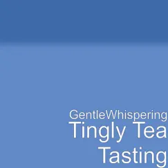 Tingly Tea Tasting by GentleWhispering album reviews, ratings, credits