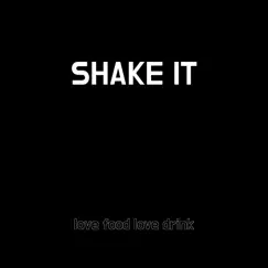 Shake It - Single by Love food love drink album reviews, ratings, credits