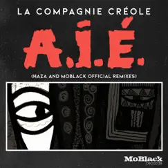 A.I.É (Haza & Moblack Official Remixes) - Single by La Compagnie Créole album reviews, ratings, credits