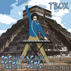Freaky Deaky (Talkbox Version) - Single by Tbox album reviews, ratings, credits