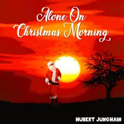 Alone On Christmas Morning (Radio Edit EP) by Hubert Junghain album reviews, ratings, credits