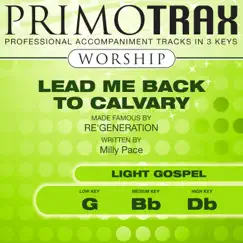 Lead Me Back To Calvary (Made Famous by Re'Generation) [Worship Primotrax] [Performance Tracks] - EP by Primotrax Worship, Derric Johnson’s Vocal Orchestra & The Liberty Voices album reviews, ratings, credits