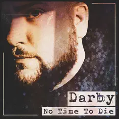 No Time To Die - Single by Darby album reviews, ratings, credits