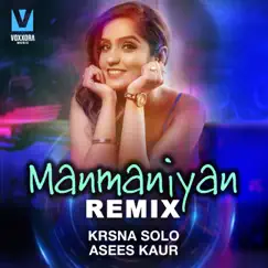 Manmaniyan Remix - Single by Krsna Solo & Asees Kaur album reviews, ratings, credits