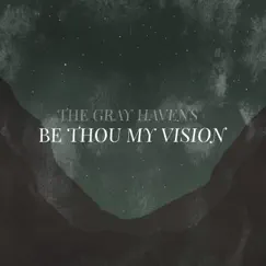 Be Thou My Vision - Single by The Gray Havens album reviews, ratings, credits