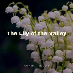 The Lily of the Valley - Single by Basiel Jozey album reviews, ratings, credits