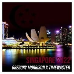 Singapore 2022 (with TimeWaster) - Single by Gregory Morrison album reviews, ratings, credits