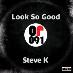 Look So Good - Single by Steve K. album reviews, ratings, credits