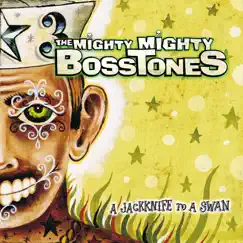 A Jackknife to a Swan by The Mighty Mighty Bosstones album reviews, ratings, credits